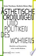 Ästhetische Ordnungen und Politiken des Wohnens : : Häusliches und Domestisches in der visuellen Moderne /