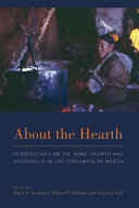 About the hearth : : perspectives on the home, hearth and household in the circumpolar north /
