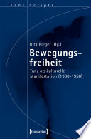 Bewegungsfreiheit : : Tanz als kulturelle Manifestation (1900-1950) /