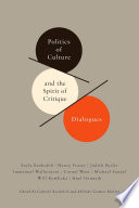 Politics of Culture and the Spirit of Critique : : Dialogues /