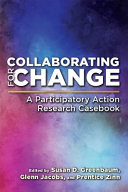 Collaborating for Change : : A Participatory Action Research Casebook /