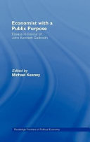 Economist with a public purpose : essays in honour of John Kenneth Galbraith /