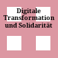 Digitale Transformation und Solidarität