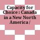 Capacity for Choice : : Canada in a New North America /