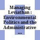 Managing Leviathan : : Environmental Politics and the Administrative State, Second Edition /