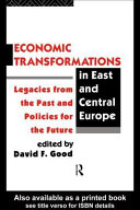 Economic transformations in East and Central Europe : legacies from the past and policies for the future /