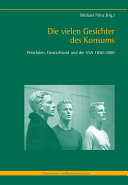 Die vielen Gesichter des Konsums : Westfalen, Deutschland und die USA 1850-2000