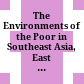 The Environments of the Poor in Southeast Asia, East Asia and the Pacific /