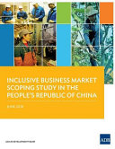 Inclusive business market scoping study in the People's Republic of China : : June 2018 /
