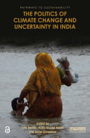 The politics of climate change and uncertainty in India /