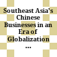Southeast Asia's Chinese Businesses in an Era of Globalization : : Coping with the Rise of China /