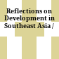 Reflections on Development in Southeast Asia /