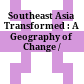 Southeast Asia Transformed : : A Geography of Change /