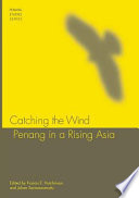 Catching the wind : : Penang in a rising Asia /