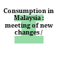 Consumption in Malaysia : : meeting of new changes /