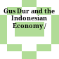Gus Dur and the Indonesian Economy /