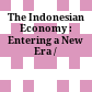 The Indonesian Economy : : Entering a New Era /