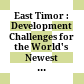 East Timor : : Development Challenges for the World's Newest Nation /