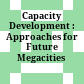 Capacity Development : : Approaches for Future Megacities /
