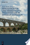 Infrastruktur und Herrschaftsorganisation im Imperium Romanum : : Herrschaftsstrukturen und Herrschaftspraxis III. Akten der Tagung in Zürich 19.-20.10.2012 /