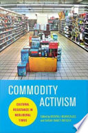 Commodity Activism : : Cultural Resistance in Neoliberal Times /