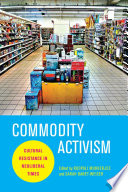Commodity activism : cultural resistance in neoliberal times /