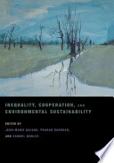 Inequality, Cooperation, and Environmental Sustainability /