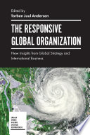 Responsive global organization new insights from global strategy and international business /