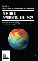Adapting to environmental challenges : : new research in strategy and international business /