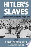 Hitler's Slaves : : Life Stories of Forced Labourers in Nazi-Occupied Europe /