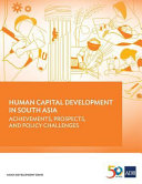 Human capital development in South Asia : : achievements, prospects, and policy challenges /