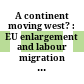 A continent moving west? : : EU enlargement and labour migration from Central and Eastern Europe /