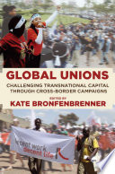 Global Unions : : Challenging Transnational Capital through Cross-Border Campaigns /