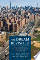 The Dream Revisited : : Contemporary Debates About Housing, Segregation, and Opportunity /