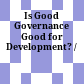 Is Good Governance Good for Development? /