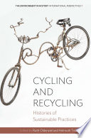 Cycling and Recycling : : Histories of Sustainable Practices /