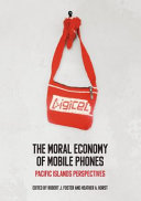 The moral economy of mobile phones : : Pacific Islands perspectives /