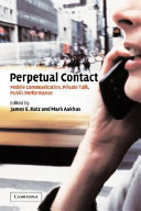Perpetual contact : mobile communication, private talk, public performance /