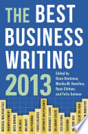 The Best Business Writing 2013 /