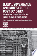Global governance and rules for the post 2015 era : : addressing emerging issues in the global environment /
