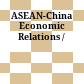 ASEAN-China Economic Relations /