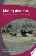 Linking destinies : trade, towns and kin in Asian history /