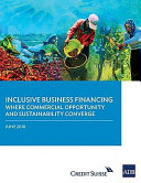 Inclusive business in financing : : where commercial opportunity and sustainability converge : June 2018 /