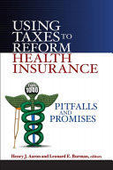 Using taxes to reform health insurance : pitfalls and promises /
