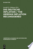 Die Deutsche Inflation / The German Inflation Reconsidered : : Eine Zwischenbilanz / A Preliminary Balance /