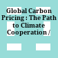 Global Carbon Pricing : : The Path to Climate Cooperation /