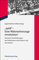 "1968"-eine wahrnehmungsrevolution? : : horizont-verschiebungen des Politischen in den 1960er und 1970 jahren /