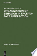Organization of Behavior in Face-to-Face Interaction /