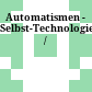 Automatismen - Selbst-Technologien /