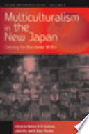 Multiculturalism in the new Japan : crossing the boundaries within /